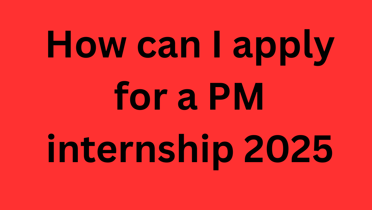 How can I apply for a PM internship 2025